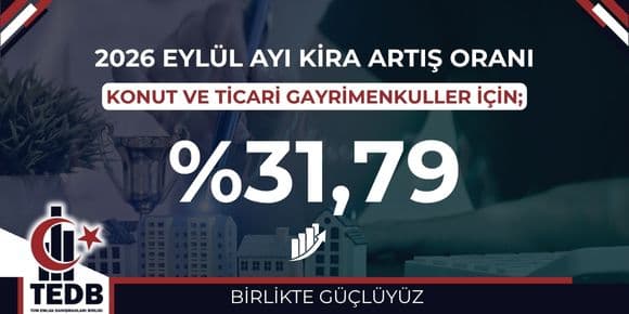 2026 EYLÜL AYI KONUT VE İŞYERİ KİRA ARTIŞ ORANI